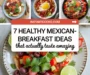 7 Healthy Mexican Breakfast Ideas That Actually Taste Amazing